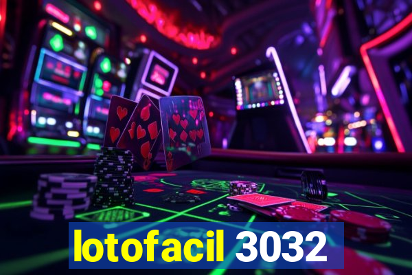 lotofacil 3032